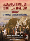 Cover image for Alexander Hamilton and the Battle of Yorktown, October 1781